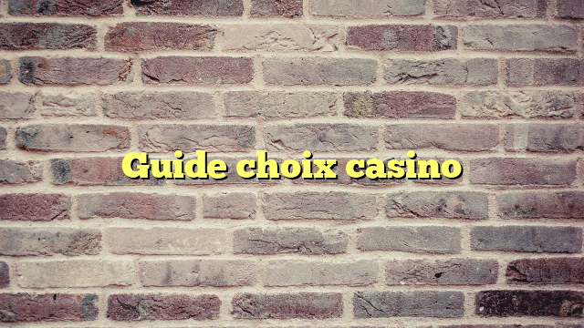 Guide choix casino